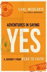 Book cover of Adventures in Saying Yes by Carl Medearis