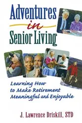 Book cover of Adventures in Senior Living by Harold G Koenig