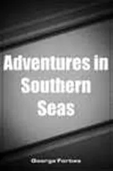 Book cover of Adventures in Southern Seas by George Forbes