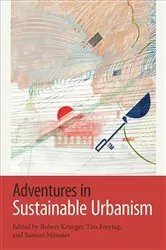 Book cover of Adventures in Sustainable Urbanism by Robert Krueger