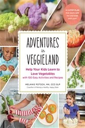 Book cover of Adventures in Veggieland: Help Your Kids Learn to Love Vegetables - with 100 Easy Activities and Recipes by Melanie Potock