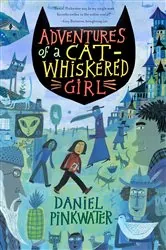 Book cover of Adventures of a Cat-Whiskered Girl by Daniel Pinkwater