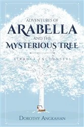 Book cover of Adventures of Arabella and the Mysterious Tree by Dorothy Angkahan