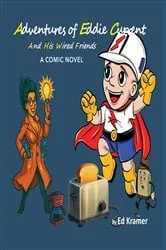 Book cover of Adventures of Eddie Current And His Wired Friends by Ed Kramer