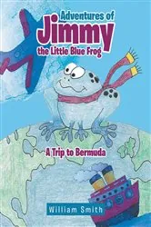 Book cover of Adventures of Jimmy the Little Blue Frog by William Smith