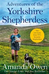 Book cover of Adventures Of The Yorkshire Shepherdess by Amanda Owen