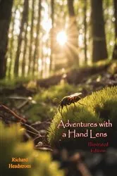 Book cover of Adventures with a Hand Lens [Illustrated Edition] by Richard Headstrom