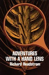 Book cover of Adventures with a Hand Lens by Richard Headstrom