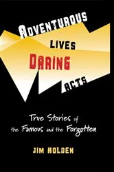 Book cover of Adventurous Lives, Daring Acts by Unknown