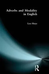 Book cover of Adverbs and Modality in English by Leo Hoye