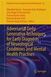 Book cover of Adversarial Deep Generative Techniques for Early Diagnosis of Neurological Conditions and Mental Health Practises by Abhishek Kumar