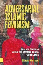 Book cover of Adversarial Islamic Feminism by Dilyana Mincheva