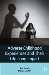 Book cover of Adverse Childhood Experiences and Their Life-Long Impact by Ami Rokach PhD