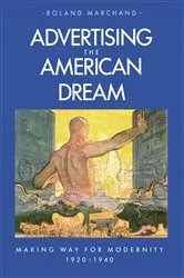 Book cover of Advertising the American Dream by Roland Marchand
