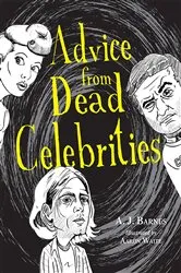 Book cover of Advice from Dead Celebrities by A.J. Barnes
