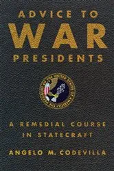 Book cover of Advice to War Presidents by Angelo Codevilla