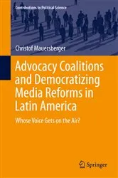 Book cover of Advocacy Coalitions and Democratizing Media Reforms in Latin America by Christof Mauersberger