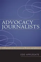 Book cover of Advocacy Journalists by Edd Applegate