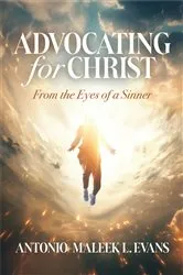 Book cover of Advocating for Christ by Antonio-Maleek L. Evans