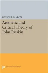 Book cover of Aesthetic and Critical Theory of John Ruskin by George P. Landow