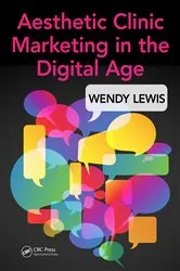 Book cover of Aesthetic Clinic Marketing in the Digital Age by Wendy Lewis