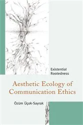 Book cover of Aesthetic Ecology of Communication Ethics by Özüm Üçok-Sayrak