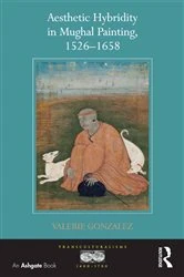 Book cover of Aesthetic Hybridity in Mughal Painting, 1526-1658 by Valerie Gonzalez