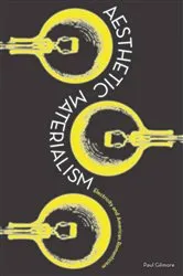 Book cover of Aesthetic Materialism by Paul Gilmore