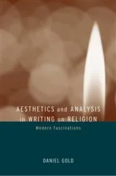 Book cover of Aesthetics and Analysis in Writing on Religion by Daniel Gold