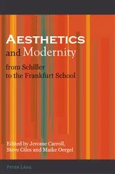 Book cover of Aesthetics and Modernity from Schiller to the Frankfurt School by Jerome Carroll