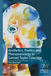 Book cover of Aesthetics, Poetics and Phenomenology in Samuel Taylor Coleridge by Tom Marshall