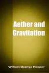 Book cover of Aether and Gravitation by William George Hooper