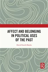 Book cover of Affect and Belonging in Political Uses of the Past by David Farrell-Banks