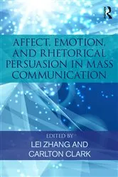 Book cover of Affect, Emotion, and Rhetorical Persuasion in Mass Communication by Lei Zhang