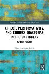 Book cover of Affect, Performativity, and Chinese Diasporas in the Caribbean by Elena Igartuburu García