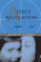Book cover of Affect Regulation and the Repair of the Self (Norton Series on Interpersonal Neurobiology) by Allan N. Schore