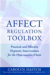 Book cover of Affect Regulation Toolbox: Practical And Effective Hypnotic Interventions for the Over-Reactive Client by Carolyn Daitch
