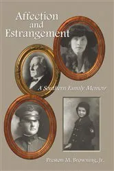 Book cover of Affection and Estrangement: a Southern Family Memoir by Preston M. Browning Jr.