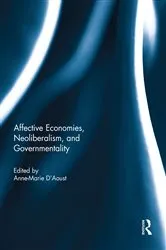 Book cover of Affective Economies, Neoliberalism, and Governmentality by Anne-Marie D'Aoust