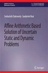 Book cover of Affine Arithmetic Based Solution of Uncertain Static and Dynamic Problems by Snehashish Chakraverty