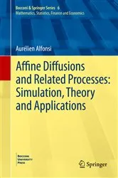 Book cover of Affine Diffusions and Related Processes: Simulation, Theory and Applications by Aurélien Alfonsi