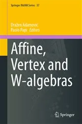 Book cover of Affine, Vertex and W-algebras by Dražen Adamović