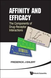 Book cover of Affinity And Efficacy: The Components Of Drug-receptor Interactions by Frederick J Ehlert