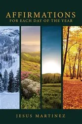 Book cover of AFFIRMATIONS FOR EACH DAY OF THE YEAR by Jesus Martinez