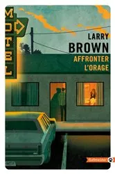 Book cover of Affronter l'orage by Larry Brown
