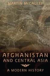 Book cover of Afghanistan and Central Asia by Martin Mccauley