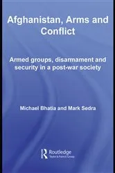 Book cover of Afghanistan, Arms and Conflict by Michael Vinay Bhatia