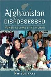 Book cover of Afghanistan Dispossessed by Razia Sultanova