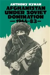 Book cover of Afghanistan Under Soviet Domination, 1964-83 (2nd ed.) by Anthony Hyman