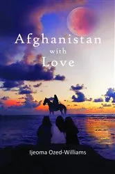 Book cover of Afghanistan with Love by Ijeoma Ozed-Williams